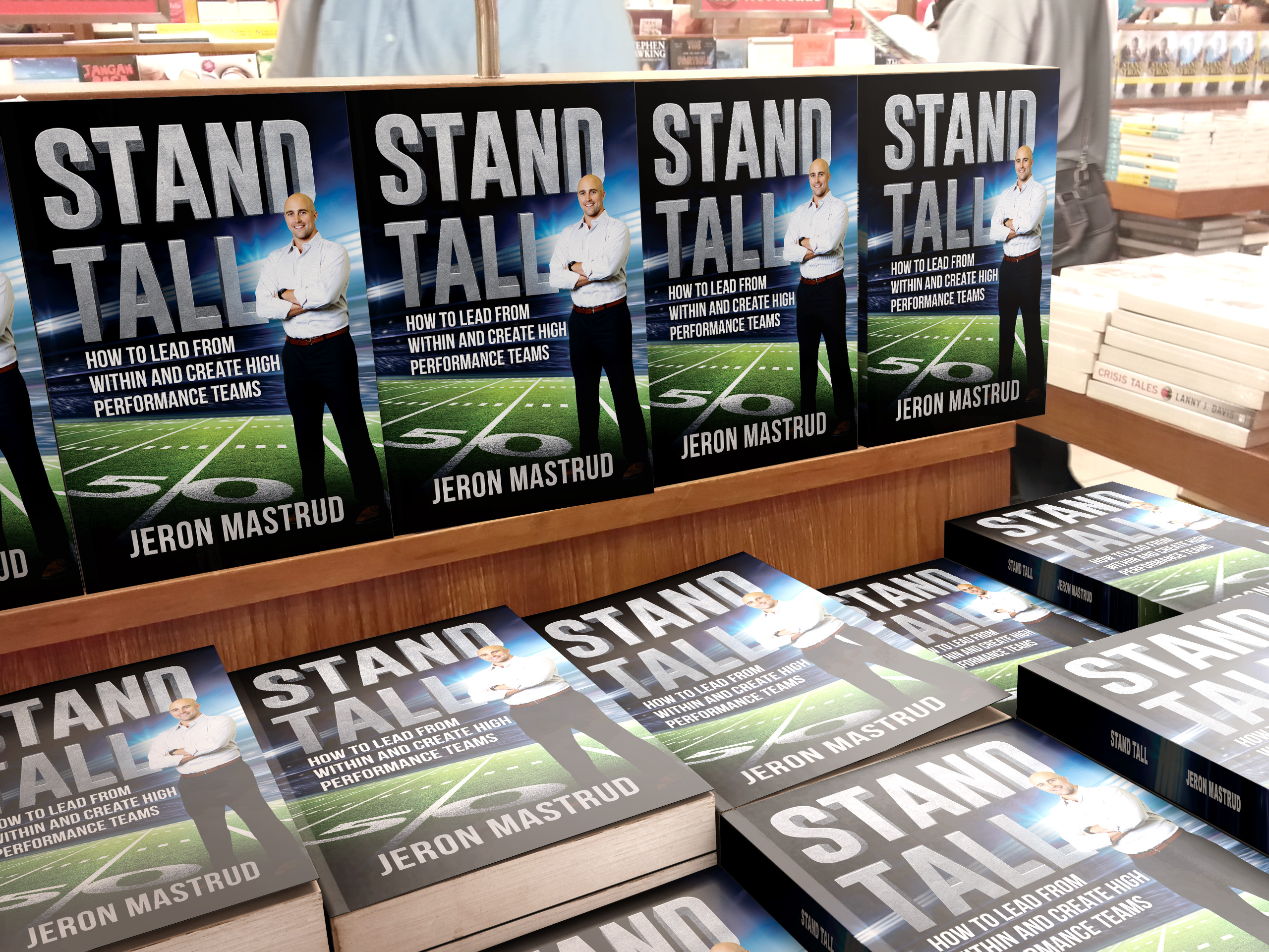 Stand Tall Book, Jeron Mastrud Stand Tall, Jeron Mastrud Book, Stand Tall How to Lead From Within, How to lead, how to lead from within, stand tall how to lead from within, leadership, motivation, 